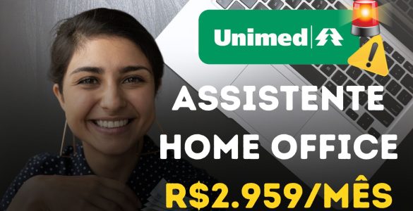 Assistente Financeiro Unimed Home Office com salário de R$2.949,34 e benefícios