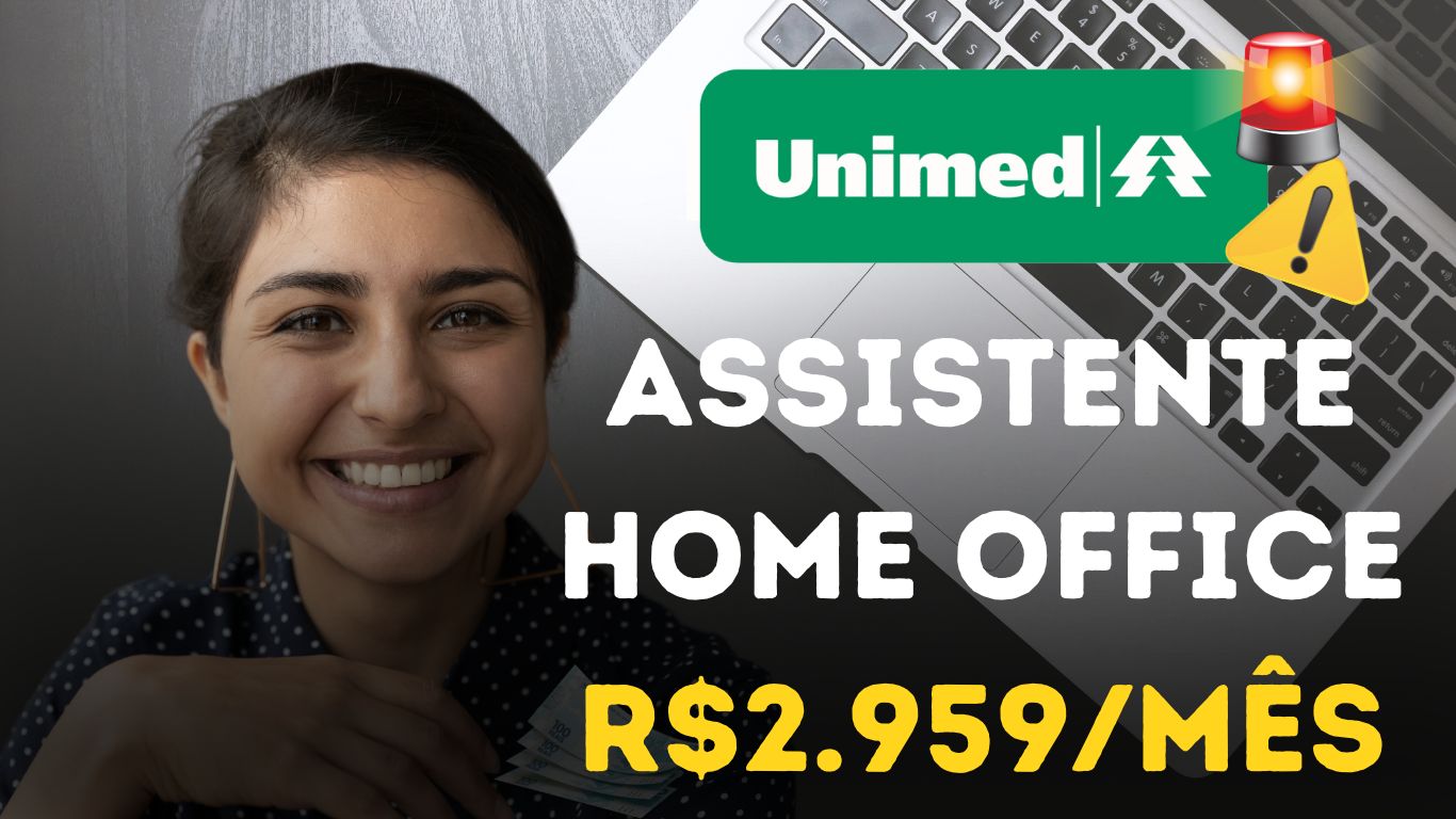 Assistente Financeiro Unimed Home Office com salário de R$2.949,34 e benefícios