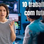 Os 10 trabalhos com maior potencial de crescimento, segundo o Fórum Econômico Mundial: uma visão sobre as áreas que estão se expandindo e as oportunidades de carreira no futuro