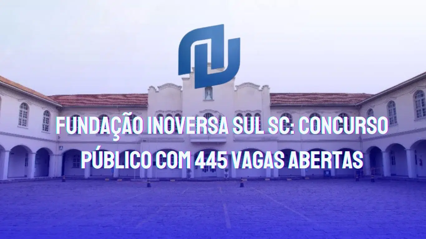 Concurso Fundação Inoversa Sul SC: 445 vagas com salários até R$ 5.122,59! Inscreva-se e garanta sua oportunidade no setor público. Saiba tudo sobre as provas, datas e como se preparar.