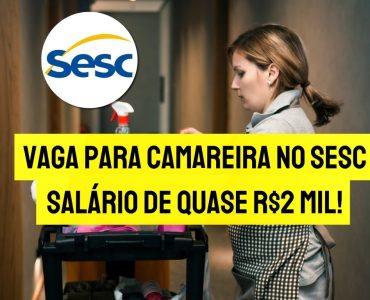 Que-tal-trabalhar-como-Camareira-no-SESC-e-receber-ate-R1.99910-com-apenas-ensino-fundamental-incompleto